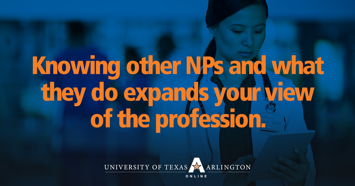 Knowing other NPs and what they do expands your view of the profession. Text image